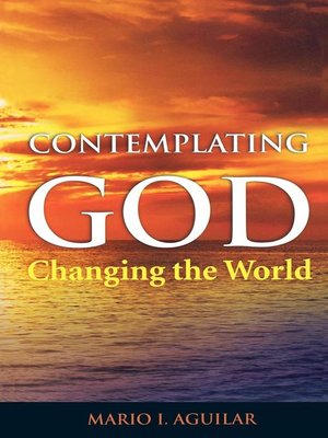 cover image of Contemplating God Changing the World